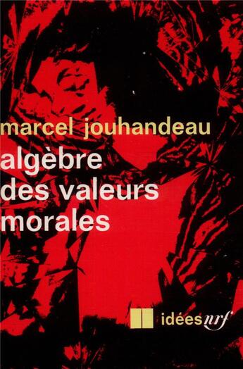 Couverture du livre « Algèbre des valeurs morales » de Marcel Jouhandeau aux éditions Gallimard