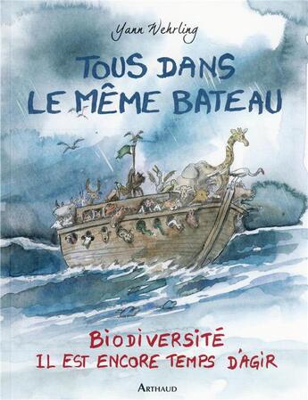 Couverture du livre « Tous sur le même bateau : biodiversité, il est encore temps d'agir » de Yann Wehrling aux éditions Arthaud