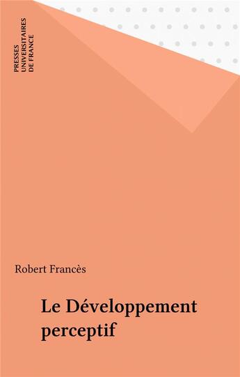 Couverture du livre « Le développement perceptif » de Robert Frances aux éditions Puf