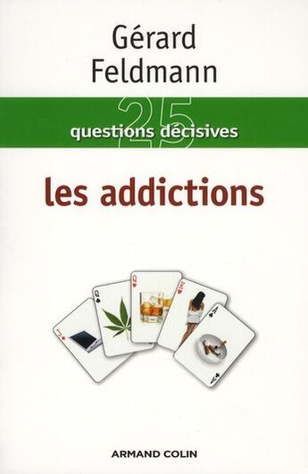 Couverture du livre « Les addictions » de Gerard Feldmann aux éditions Armand Colin