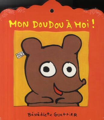 Couverture du livre « Mon doudou à moi ! » de Benedicte Guettier aux éditions Ecole Des Loisirs