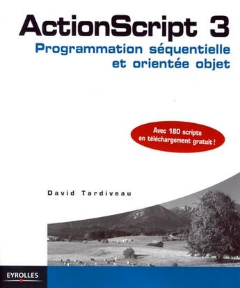Couverture du livre « ActionScript 3 ; programmation séquentielle et orientée objet » de Tardiveau David aux éditions Eyrolles