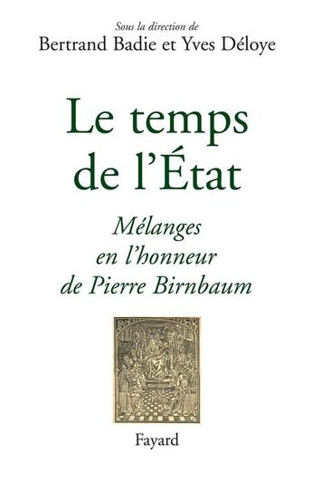 Couverture du livre « Le temps de l'État : Mélanges en l'honneur de Pierre Birnbaum » de Bertrand Badie aux éditions Fayard