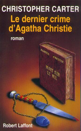 Couverture du livre « Le dernier crime d'Agatha Christie » de Christopher Carter aux éditions Robert Laffont