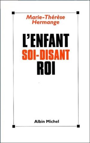 Couverture du livre « L'enfant soi-disant roi » de Marie-Therese Hermange aux éditions Albin Michel