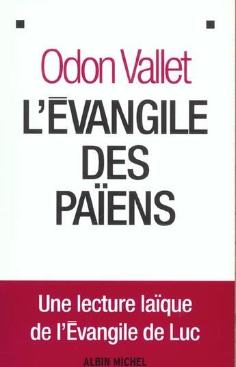 Couverture du livre « L'Evangile Des Paiens ; Une Lecture Laique De L'Evangile De Luc » de Odon Vallet aux éditions Albin Michel