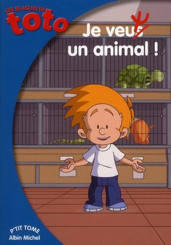 Couverture du livre « Les blagues de Toto t.4 ; je veux un animal ! » de Thierry Coppee aux éditions Albin Michel