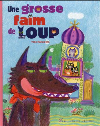 Couverture du livre « Une grosse faim de loup » de Yoko Nakamura aux éditions Albin Michel Jeunesse