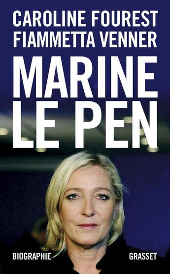 Couverture du livre « Marine Le Pen » de Caroline Fourest et Fiammetta Venner aux éditions Grasset