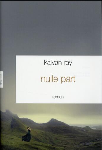 Couverture du livre « Nulle part » de Kalyan Ray aux éditions Grasset