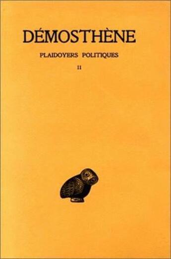 Couverture du livre « Plaidoyers politiques. Tome II : Contre Midias - Contre Aristocrate » de Demosthene aux éditions Belles Lettres