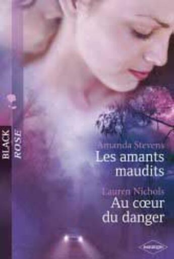 Couverture du livre « Les amants maudits ; au coeur du danger » de Amanda Stevens et Lauren Nichols aux éditions Harlequin