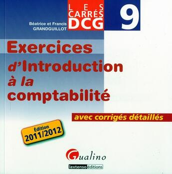 Couverture du livre « Carrés exos DCG 9 ; introduction à la comptabilité » de Beatrice Grandguillot et Francis Grandguillot aux éditions Gualino