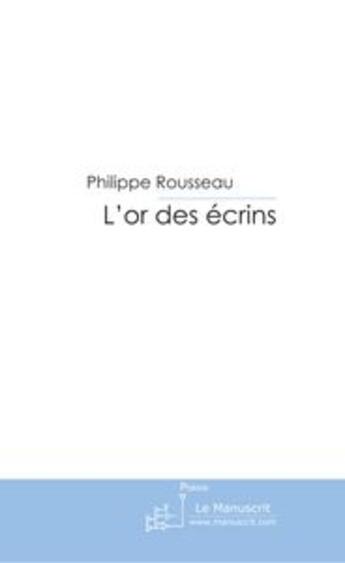 Couverture du livre « L'or des écrins » de Rousseau-P aux éditions Le Manuscrit