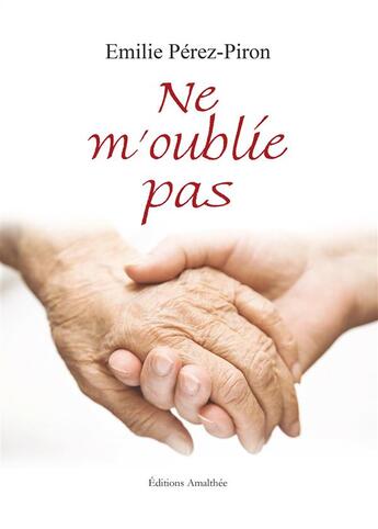 Couverture du livre « Ne m'oublie pas » de Emilie Perez-Piron aux éditions Amalthee