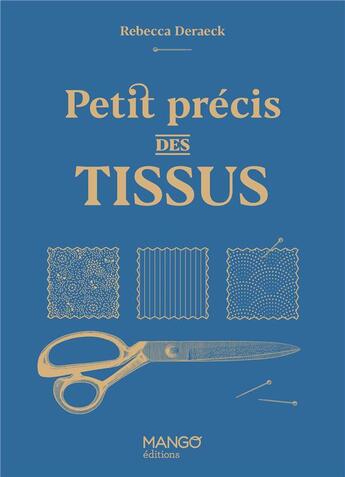 Couverture du livre « Petit precis des tissus » de Rebecca Deraeck aux éditions Mango