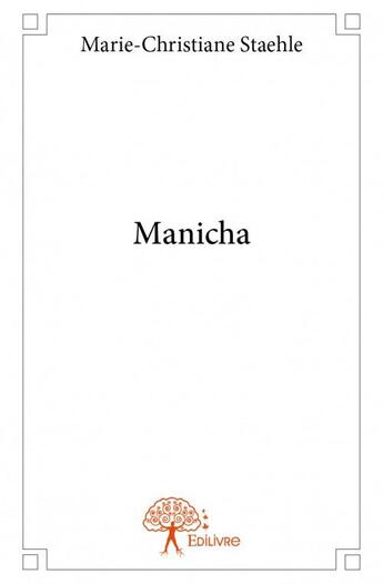 Couverture du livre « Manicha » de Marie-Christiane Staehle aux éditions Edilivre