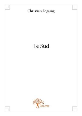 Couverture du livre « Le sud » de Christian Fogaing aux éditions Edilivre