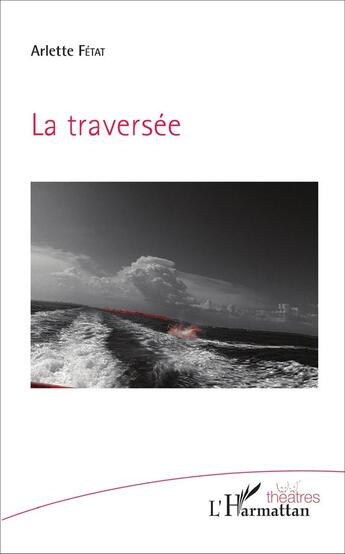 Couverture du livre « La traversée » de Arlette Fétat aux éditions L'harmattan