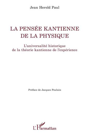 Couverture du livre « La pensée kantienne de la physique ; l'universalité historique de la théorie kantienne de l'expérience » de Jean Herold Paul aux éditions L'harmattan