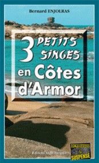 Couverture du livre « 3 petits singes en Côtes d'Armor » de Bernard Enjolras aux éditions Bargain