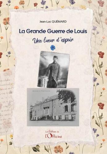 Couverture du livre « Une lueur d'espoir Tome 1 : La Grande Guerre de Louis » de Jean-Luc Quemard aux éditions L'officine