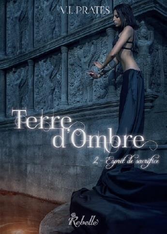 Couverture du livre « Terre d'ombre : 2 - esprit de sacrifice » de Vania Prates aux éditions Rebelle