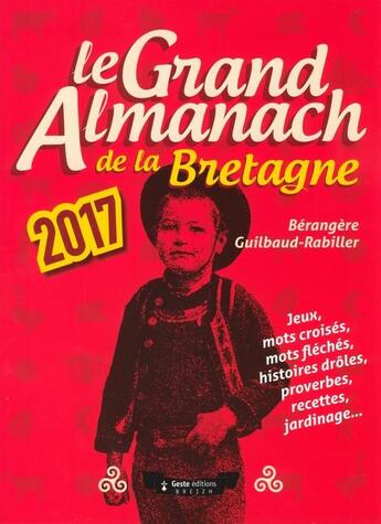 Couverture du livre « Le grand almanach : de la Bretagne (2017) » de Berangere Guilbaud-Rabiller aux éditions Geste