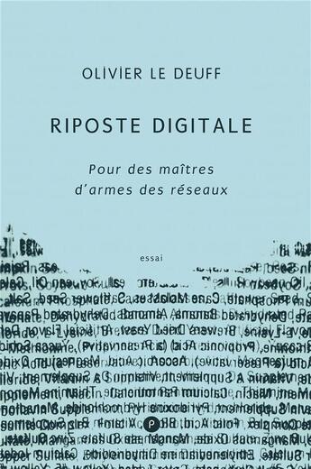 Couverture du livre « Riposte digitale ; pour des maîtres d'armes des réseaux » de Olivier Le Deuff aux éditions Publie.net