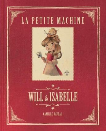 Couverture du livre « Will & Isabelle Tome 1 : la petite machine » de Camille Raveau aux éditions Qilinn