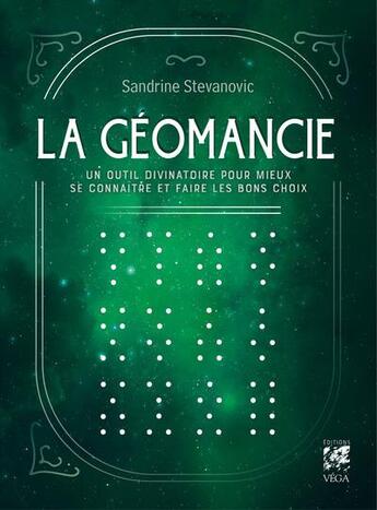 Couverture du livre « La géomancie : un outil divinatoire pour mieux se connaître et faire les bons choix » de Sandrine Stevanovic aux éditions Vega