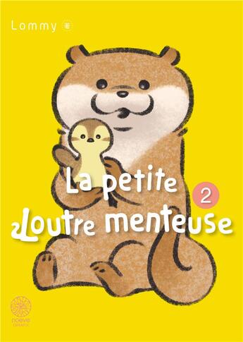 Couverture du livre « La petite loutre menteuse Tome 2 » de Lommy aux éditions Noeve Grafx