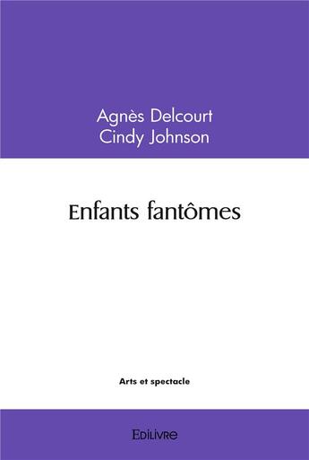 Couverture du livre « Enfants fantomes » de Agnes Delcourt Cindy aux éditions Edilivre