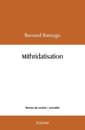 Couverture du livre « Mithridatisation » de Bernard Bamogo aux éditions Edilivre