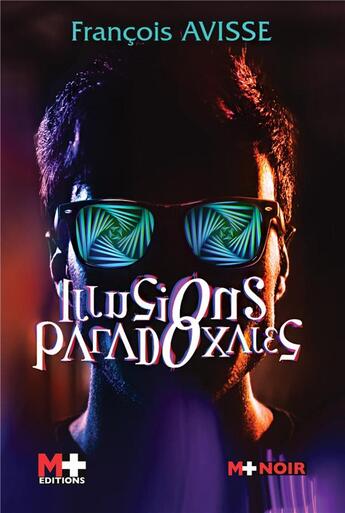 Couverture du livre « Illusions paradoxales » de Francois Avisse aux éditions M+ Editions