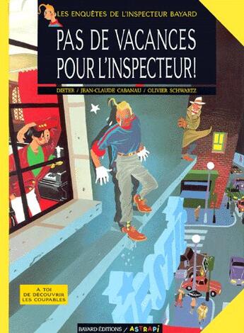 Couverture du livre « Les enquêtes de l'inspecteur Bayard T.1 ; pas de vacances pour l'inspecteur ! » de Olivier Schwartz et Dieter et Jean-Claude Cabanau aux éditions Bd Kids