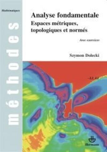 Couverture du livre « Analyse fondamentale ; espaces métriques, topologiques et normés ; avec excercices » de Szymon Dolecki aux éditions Hermann