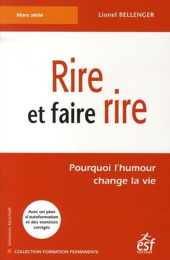 Couverture du livre « Rire et faire rire ; pourquoi l'humour change la vie » de Lionel Bellenger aux éditions Esf