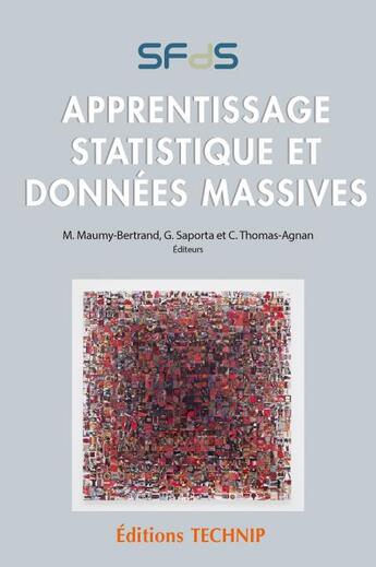 Couverture du livre « Apprentissage statistique et données massives » de Myriam Maumy-Bertrand et Gilbert Saporta et Christine Thomas-Agnan aux éditions Technip