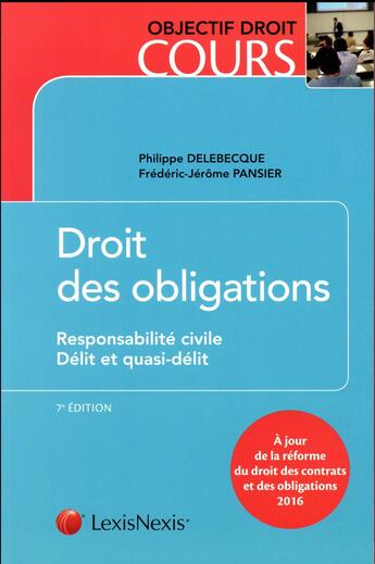 Couverture du livre « Droit des obligations ; responsabilité civile, délit et quasi-délit (7e édition) » de Philippe Delebecque et Frederic-Jerome Pansier aux éditions Lexisnexis