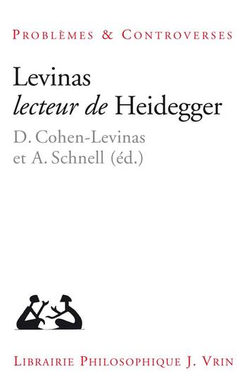 Couverture du livre « Levinas lecteur de Heidegger » de Danielle Cohen-Levinas et Alexander Schnell aux éditions Vrin