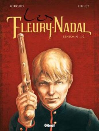 Couverture du livre « Les Fleury-Nadal Tome 2 ; Benjamin » de Daniel Hulet et Frank Giroud aux éditions Glenat