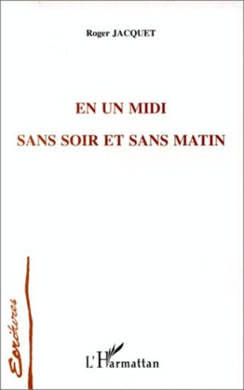 Couverture du livre « En un midi sans soir et sans matin » de Roger Jacquet aux éditions L'harmattan