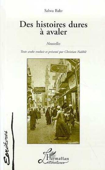 Couverture du livre « Des histoires dures a avaler » de Salwa Bakr aux éditions L'harmattan