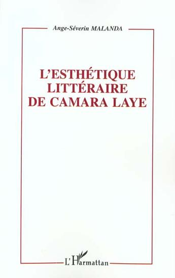 Couverture du livre « L'ESTHETIQUE LITTERAIRE DE CAMARA LAYE » de Ange-Séverin Malanda aux éditions L'harmattan