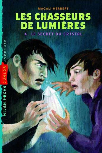 Couverture du livre « Les chasseurs de lumières t.4 ; le secret du cristal » de Magali Herbert aux éditions Milan