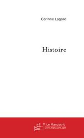 Couverture du livre « Histoire » de Corinne Lagord aux éditions Le Manuscrit