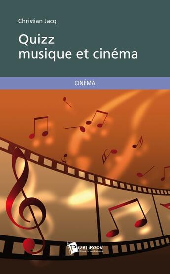 Couverture du livre « Quizz musique et cinéma » de Christian Jacq aux éditions Publibook