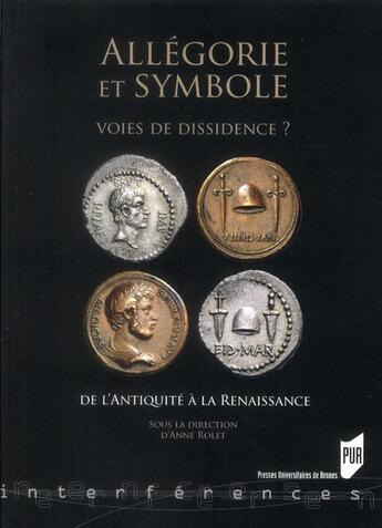 Couverture du livre « Allégorie et symbole ; voies de dissidence ? ; de l'Antiquité à la Renaissance » de Anne Rolet aux éditions Pu De Rennes