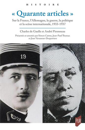 Couverture du livre « « Quarante articles » : Sur la France, l'Allemagne, la guerre, la politique et la scène internationale, 1933-1937 » de Charles De Gaulle et Andre Pironneau aux éditions Pu De Rennes